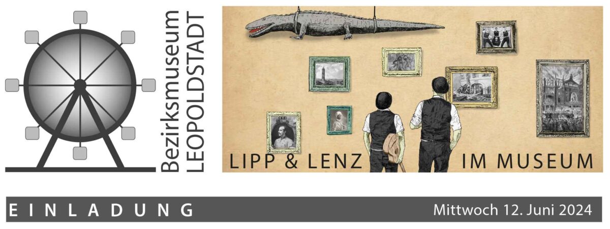 Veranstaltung: Lipp&Lenz im Museum, Bezirksmuseum Leopoldstadt, 2024