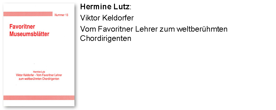 Hermine Lutz: Viktor Keldorfer. Vom Favoritner Lehrer zum weltberühmten Chordirigenten