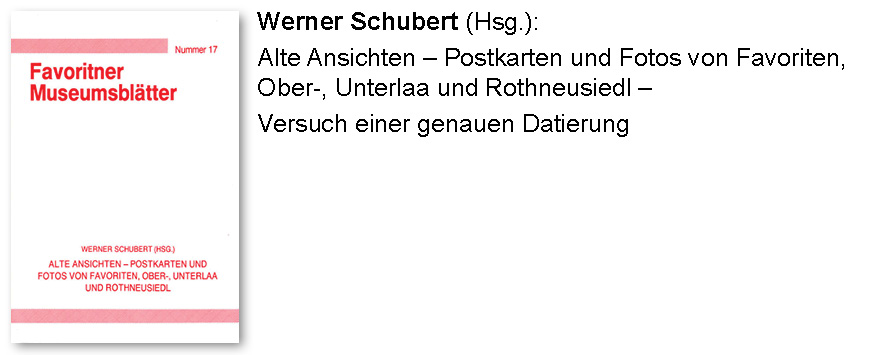 Werner Schubert (Hsg.): Alte Ansichten – Postkarten und Fotos von Favoriten, Ober-, Unterlaa und Rothneusiedl – Versuch einer genauen Datierung