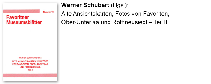 Werner Schubert (Hgs.): Alte Ansichtskarten, Fotos von Favoriten, Ober-Unterlaa und Rothneusiedl – Teil II