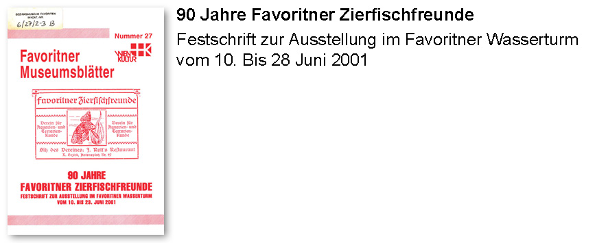90 Jahre Favoritner Zierfischfreunde – Festschrift zur Ausstellung im Favoritner Wasserturm vom 10. Bis 28 Juni 2001