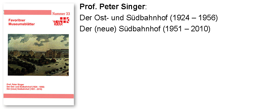 Prof. Peter Singer: Der Ost- und Südbahnhof (1924 – 1956)
Der (neue) Südbahnhof (1951 – 2010)