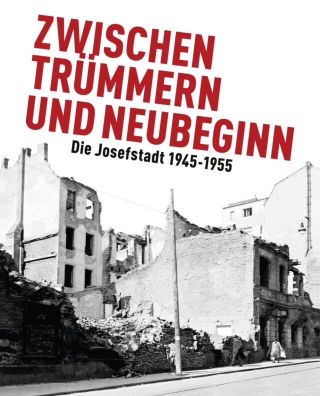 Publikation: Zwischen Trümmern und Neubeginn. Die Josefstadt 1945-1955, Bezirksmuseum Josefstadt, Cover, 2025