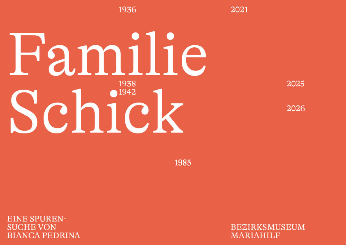 Ausstellung: Familie Schick. Eine Spurensuche von Bianca Pedrina, Bezirksmuseum Mariahilf, 2025, Grafik: bueonardin