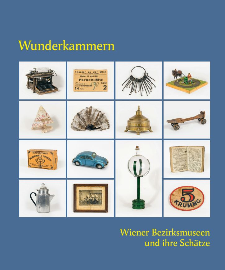 Publikation: Wunderkammern. Wiener Bezirksmuseen und ihre Schätze, 2025, Stabstelle Bezirksmuseen
